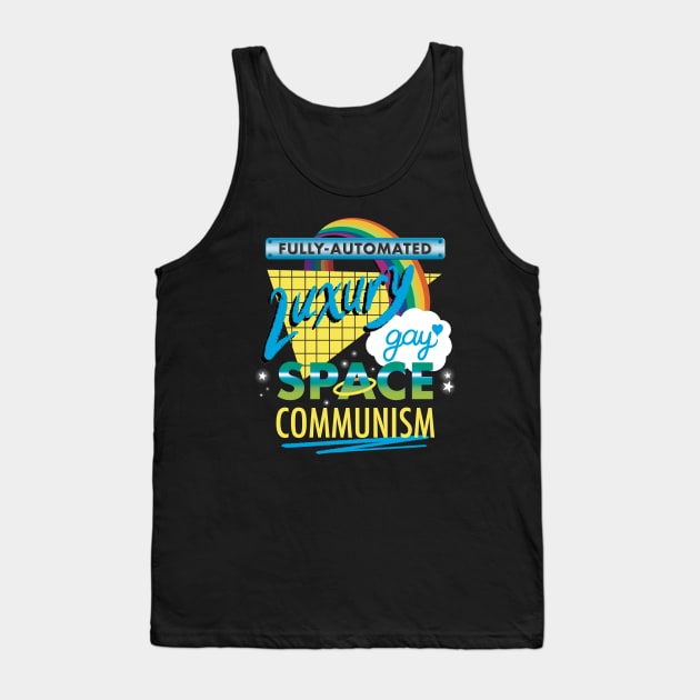 Fully-Automated Luxury Gay Space Communism Tank Top by Teach Me Communism